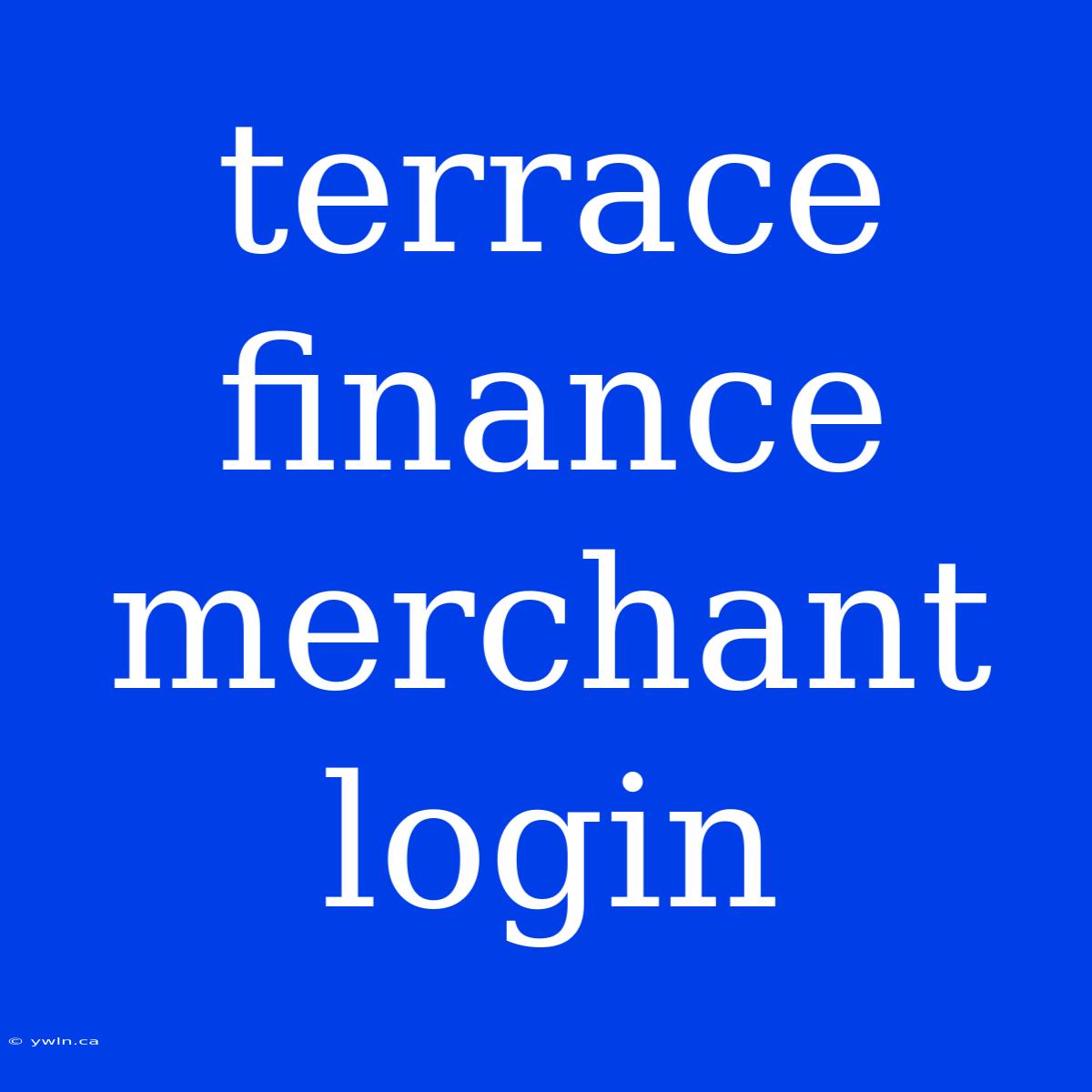 Terrace Finance Merchant Login