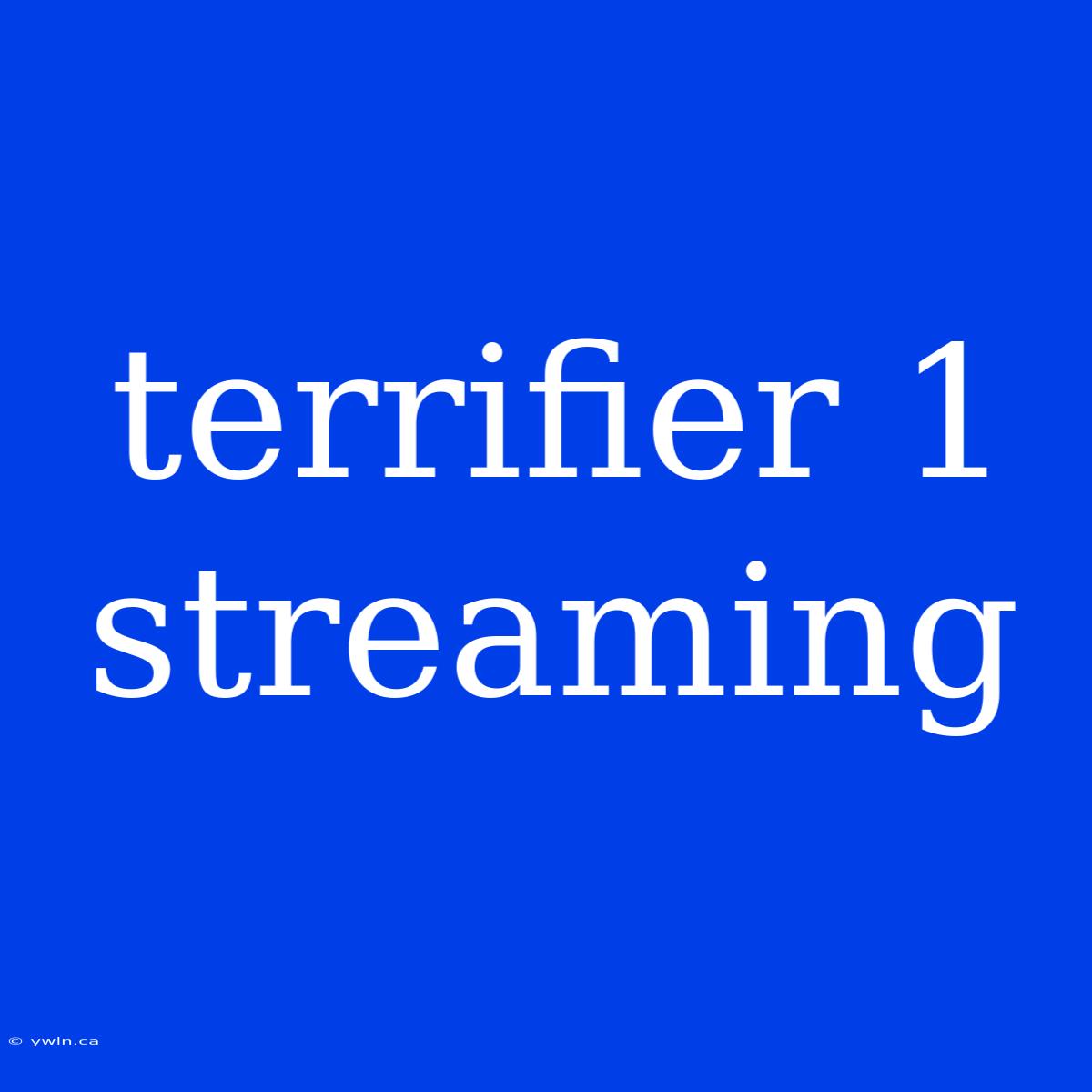 Terrifier 1 Streaming