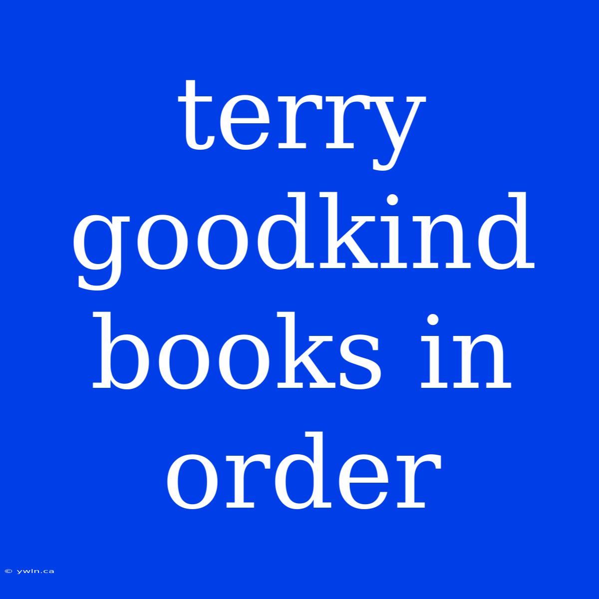 Terry Goodkind Books In Order