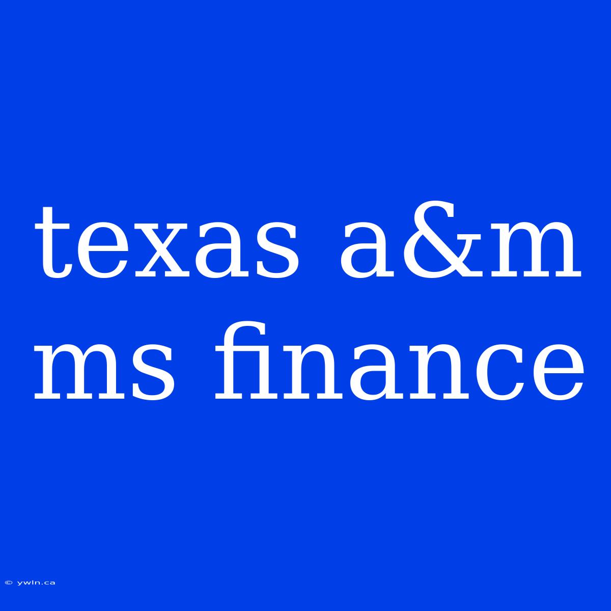 Texas A&m Ms Finance