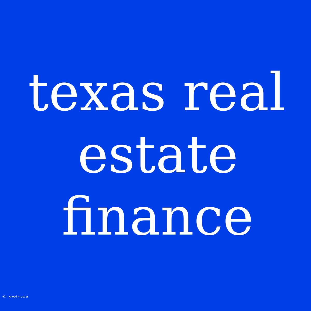 Texas Real Estate Finance