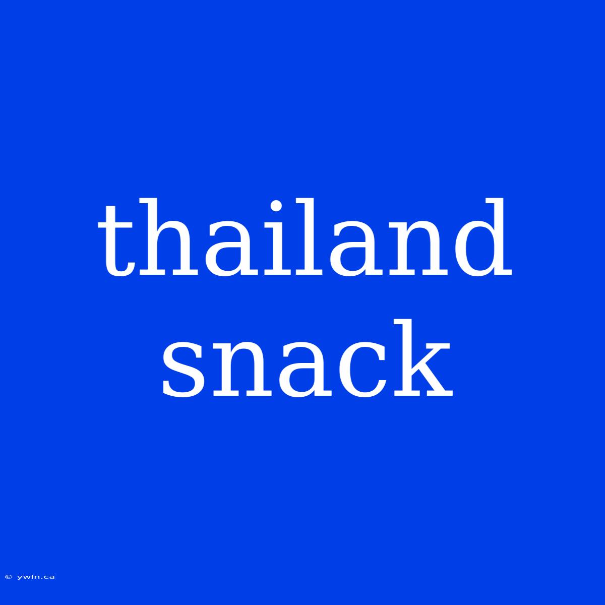 Thailand Snack