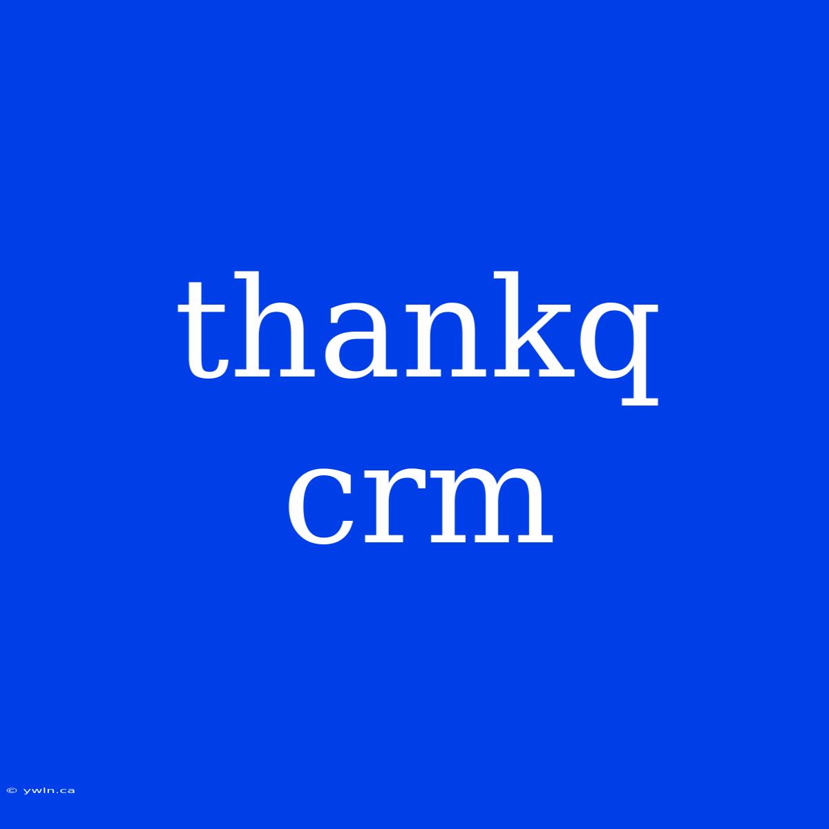 Thankq Crm