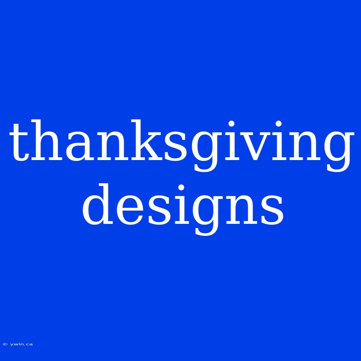 Thanksgiving Designs