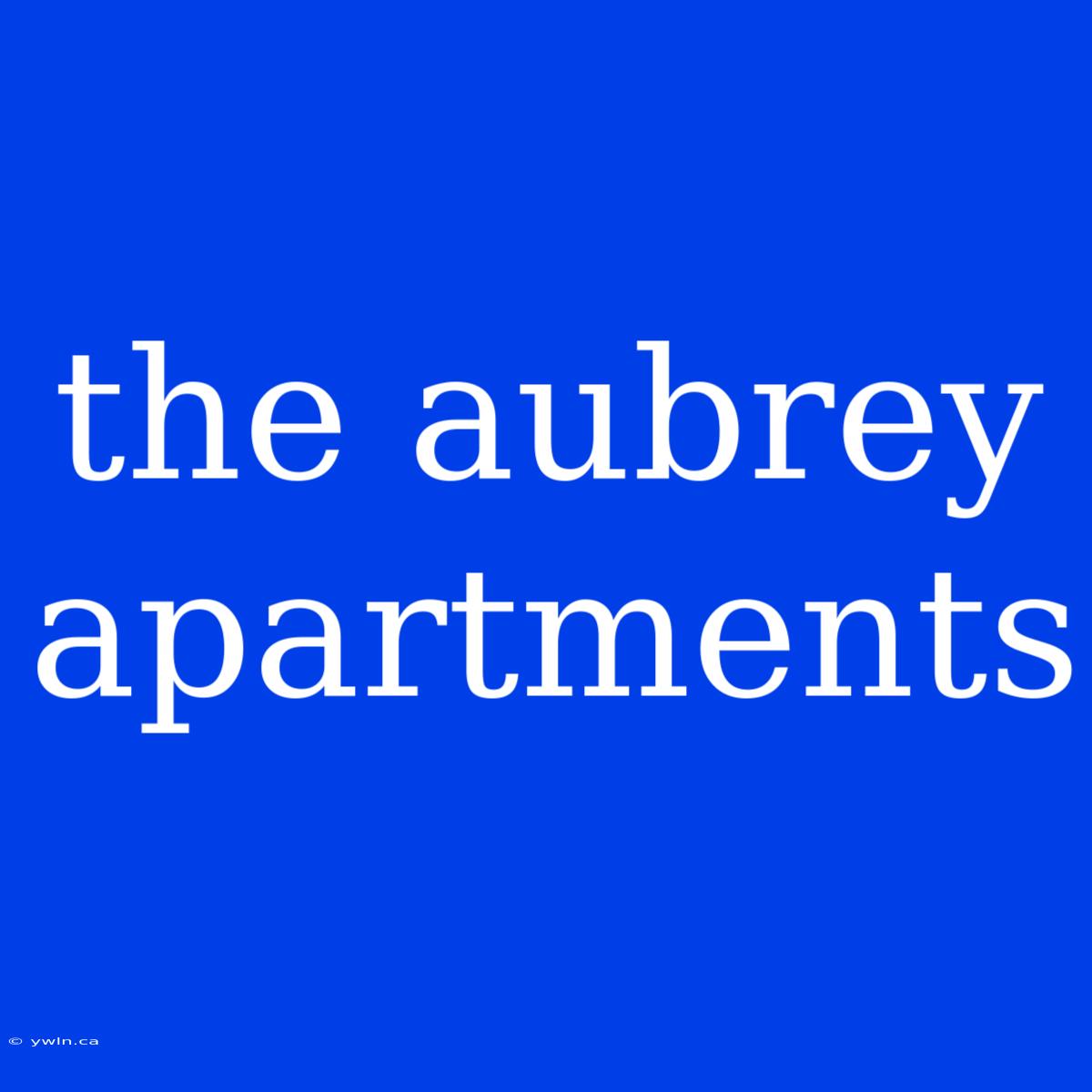 The Aubrey Apartments