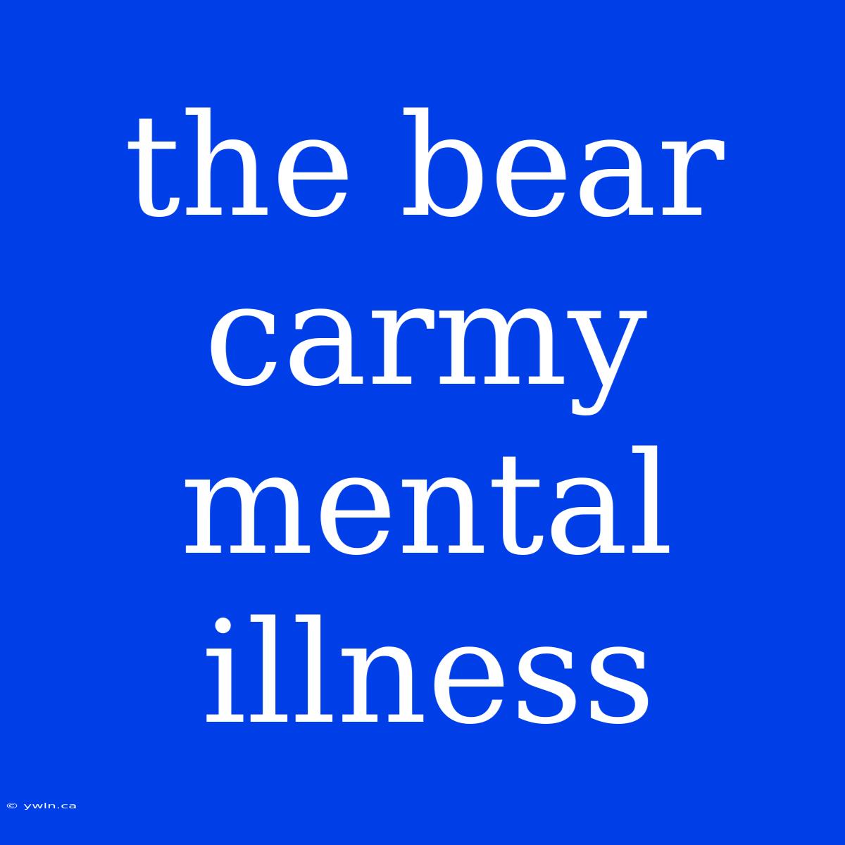 The Bear Carmy Mental Illness