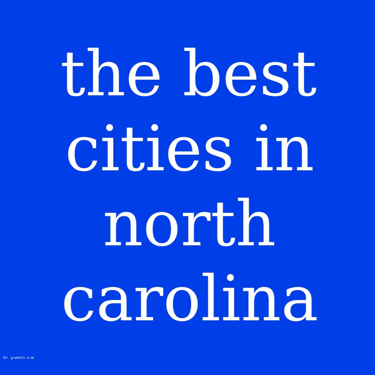 The Best Cities In North Carolina