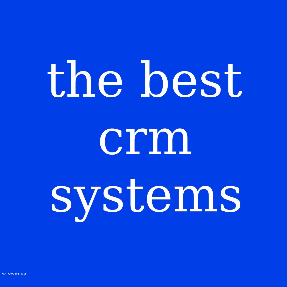 The Best Crm Systems