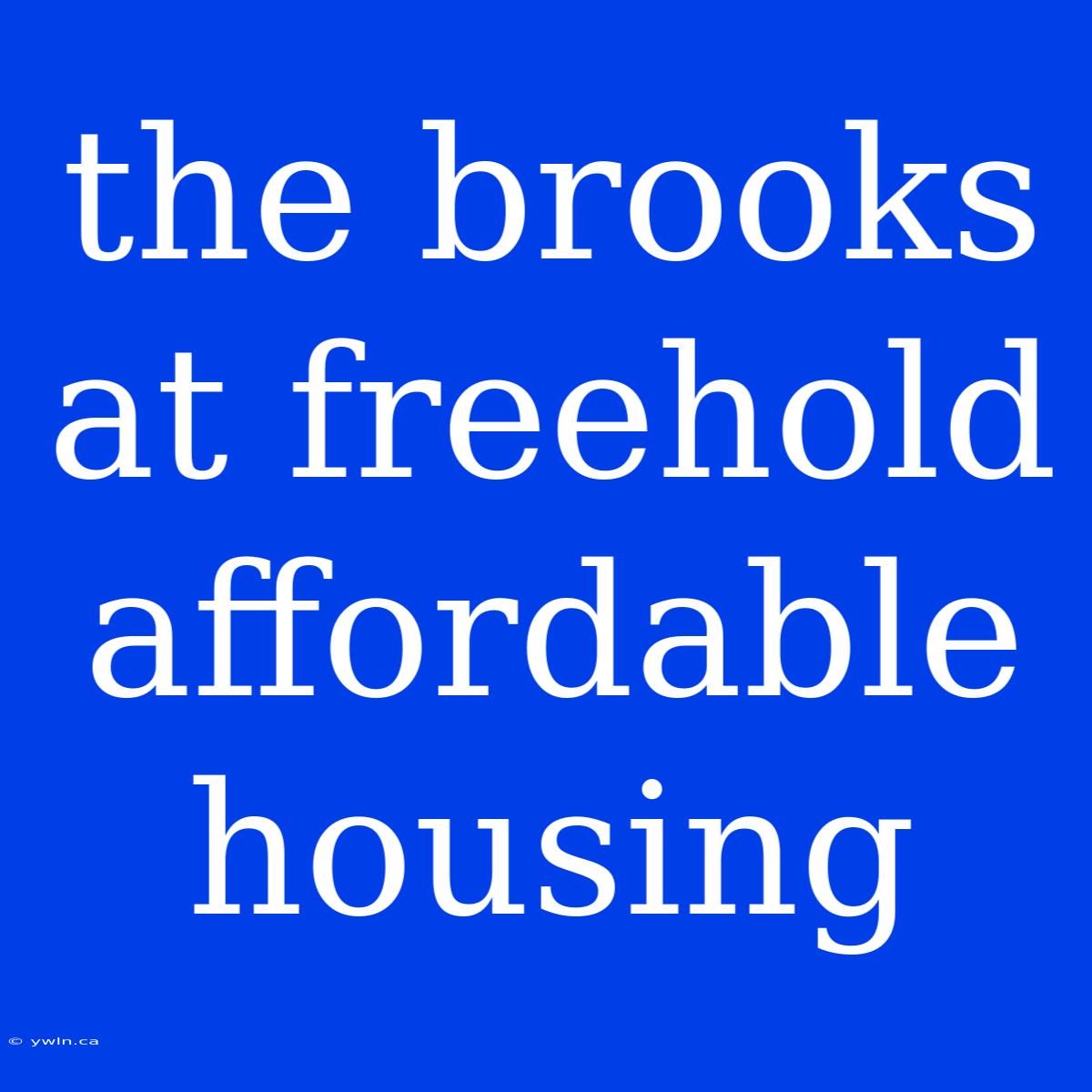 The Brooks At Freehold Affordable Housing