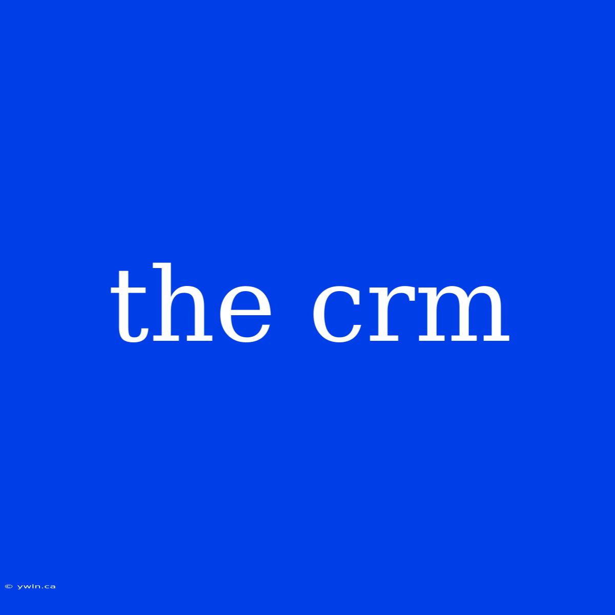 The Crm