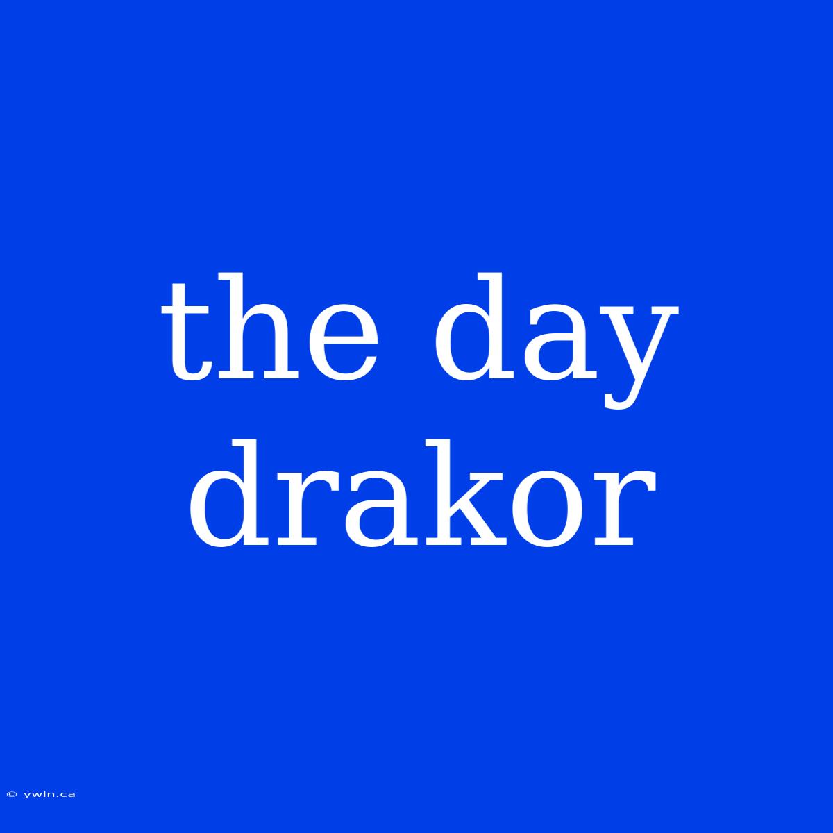 The Day Drakor