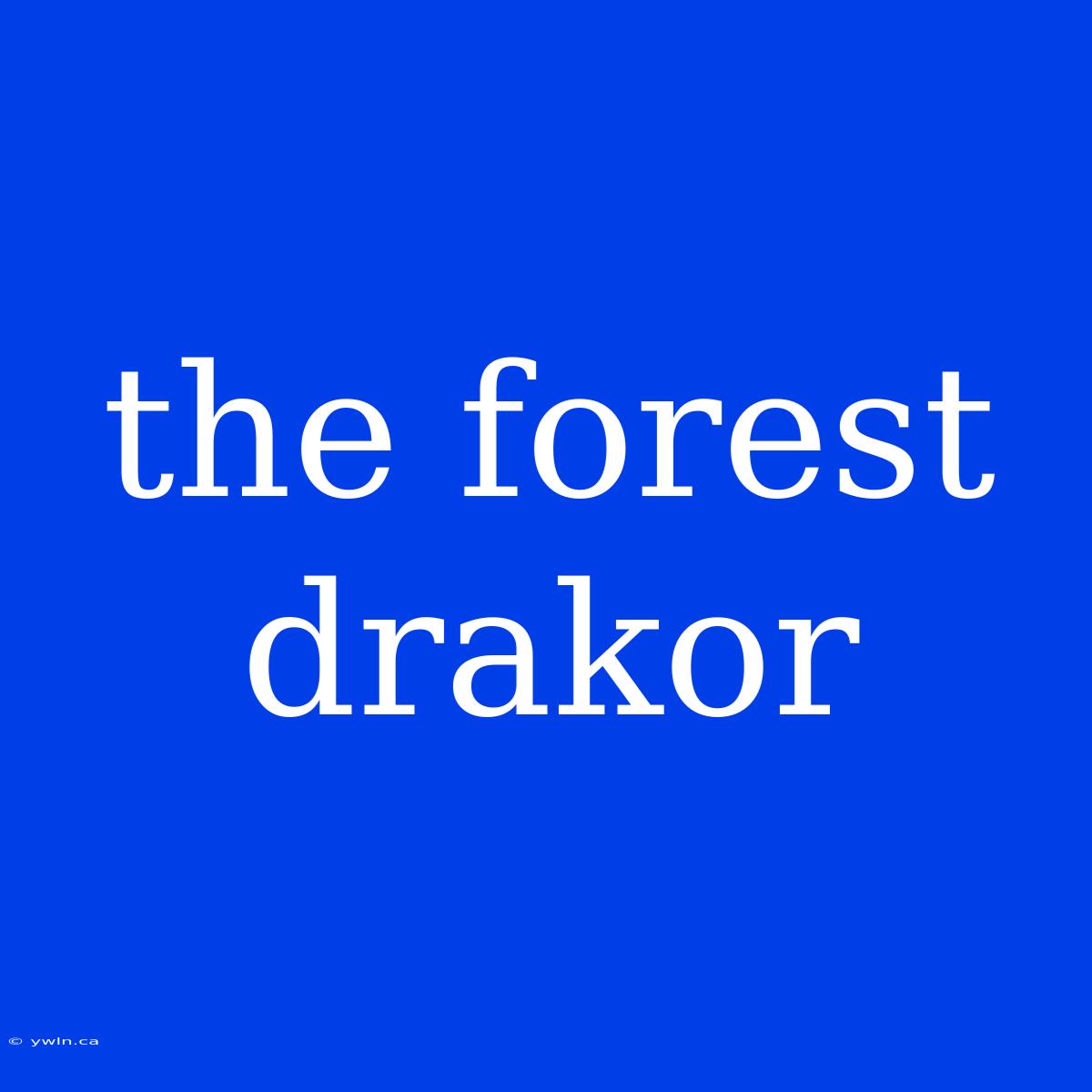 The Forest Drakor