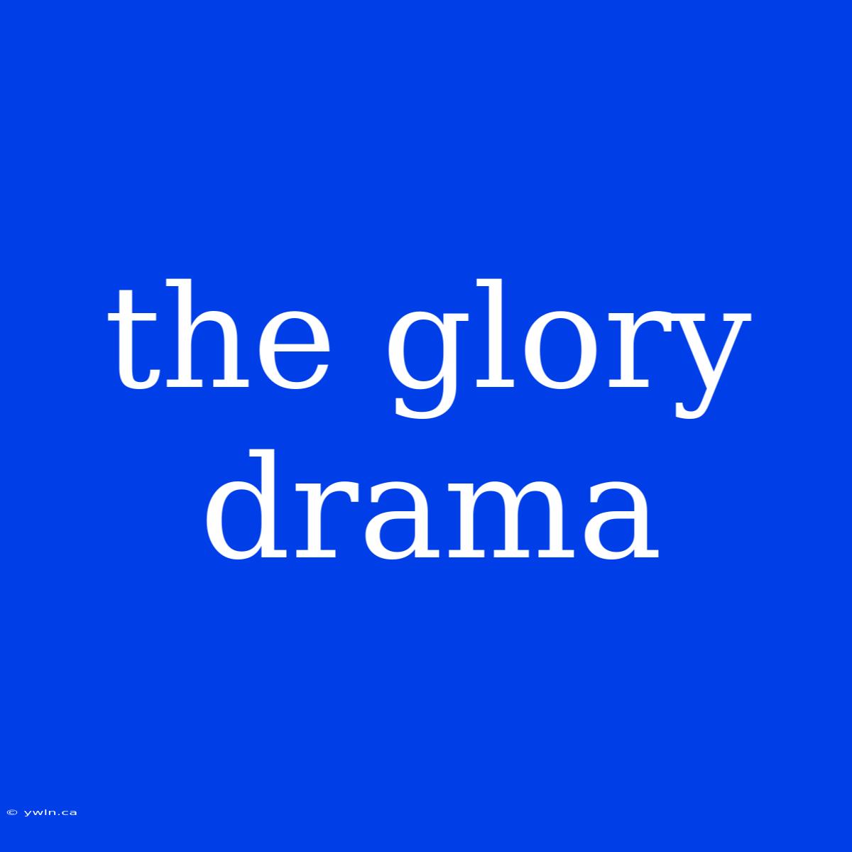 The Glory Drama