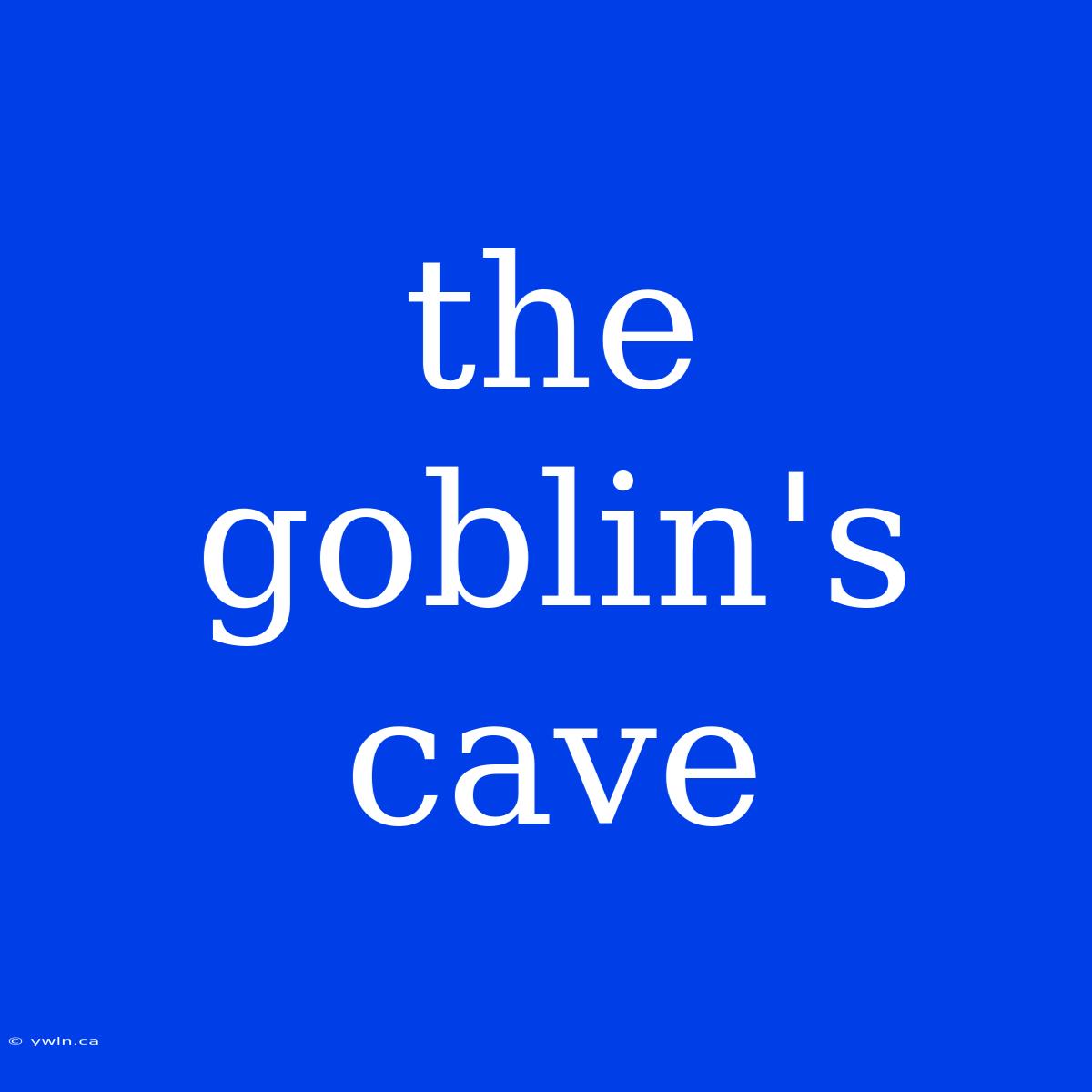 The Goblin's Cave