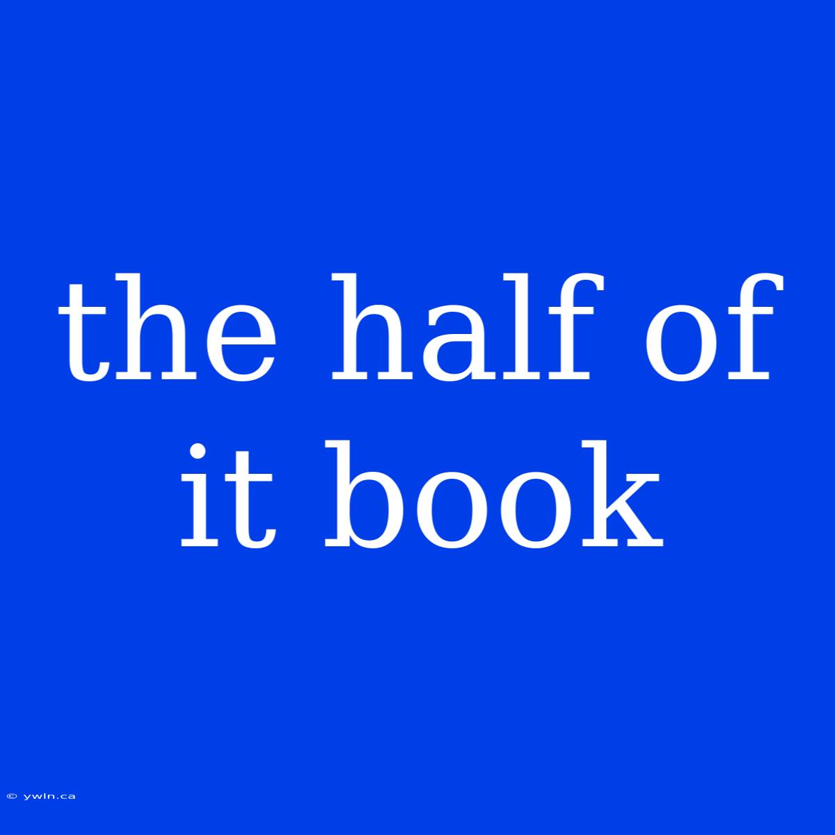 The Half Of It Book