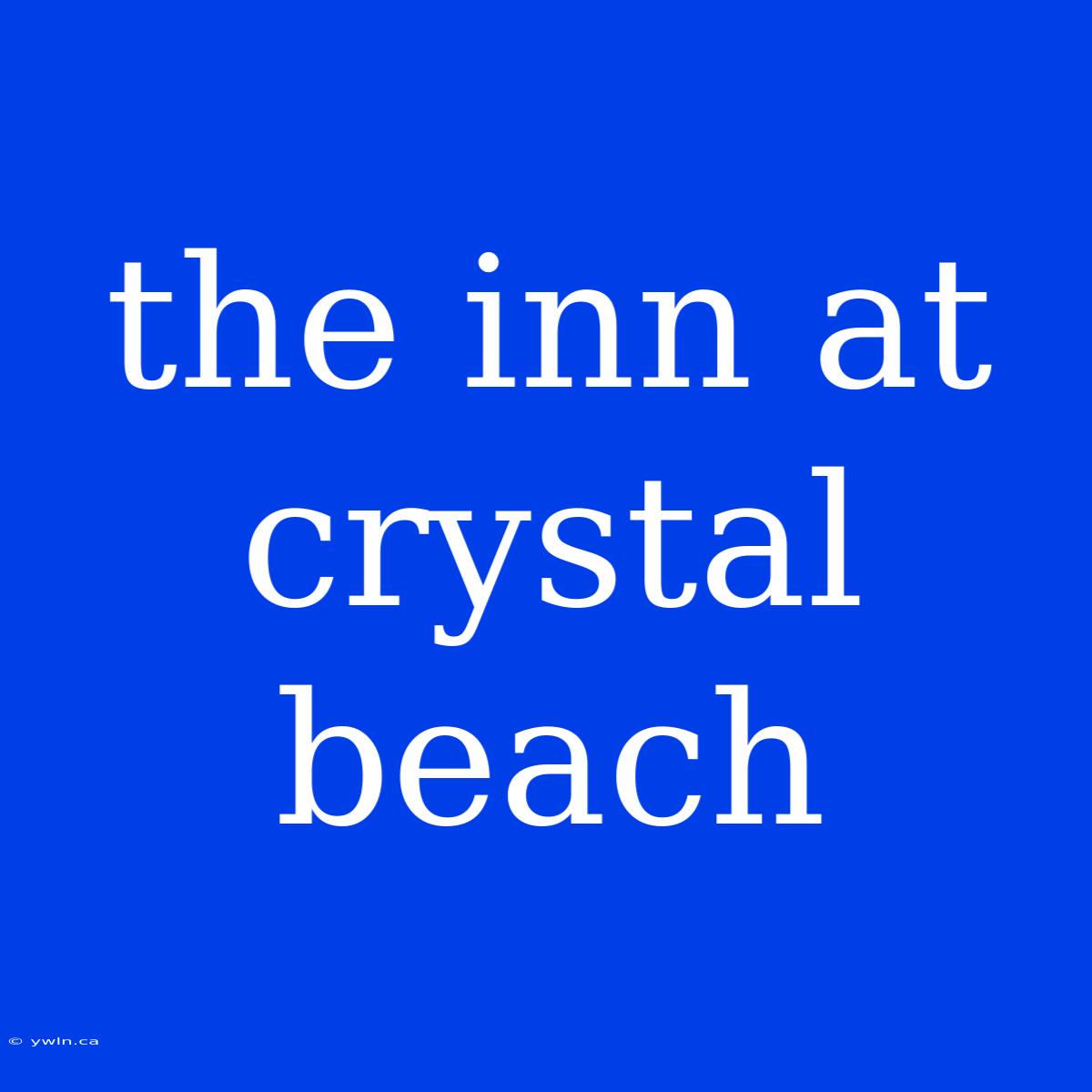 The Inn At Crystal Beach