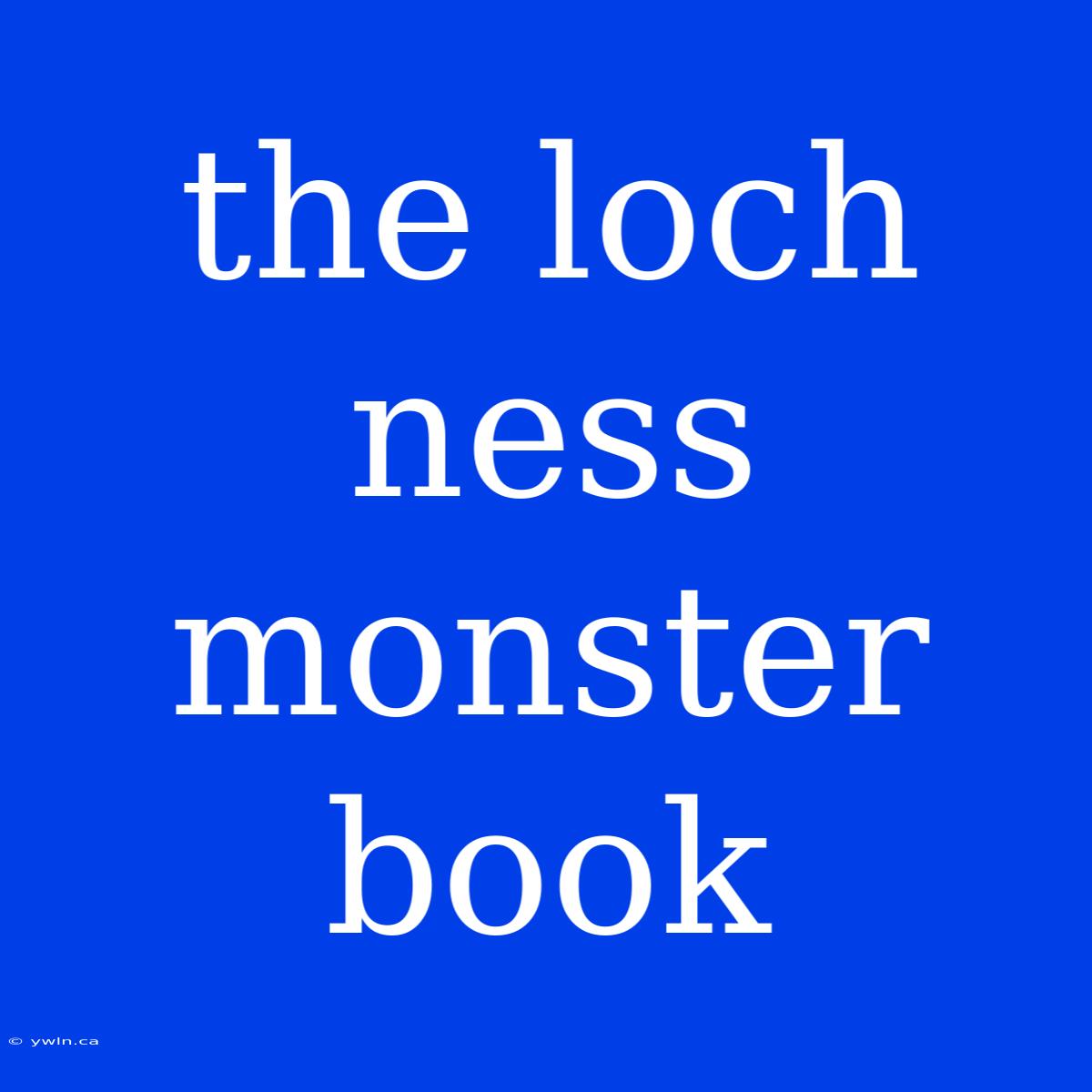 The Loch Ness Monster Book