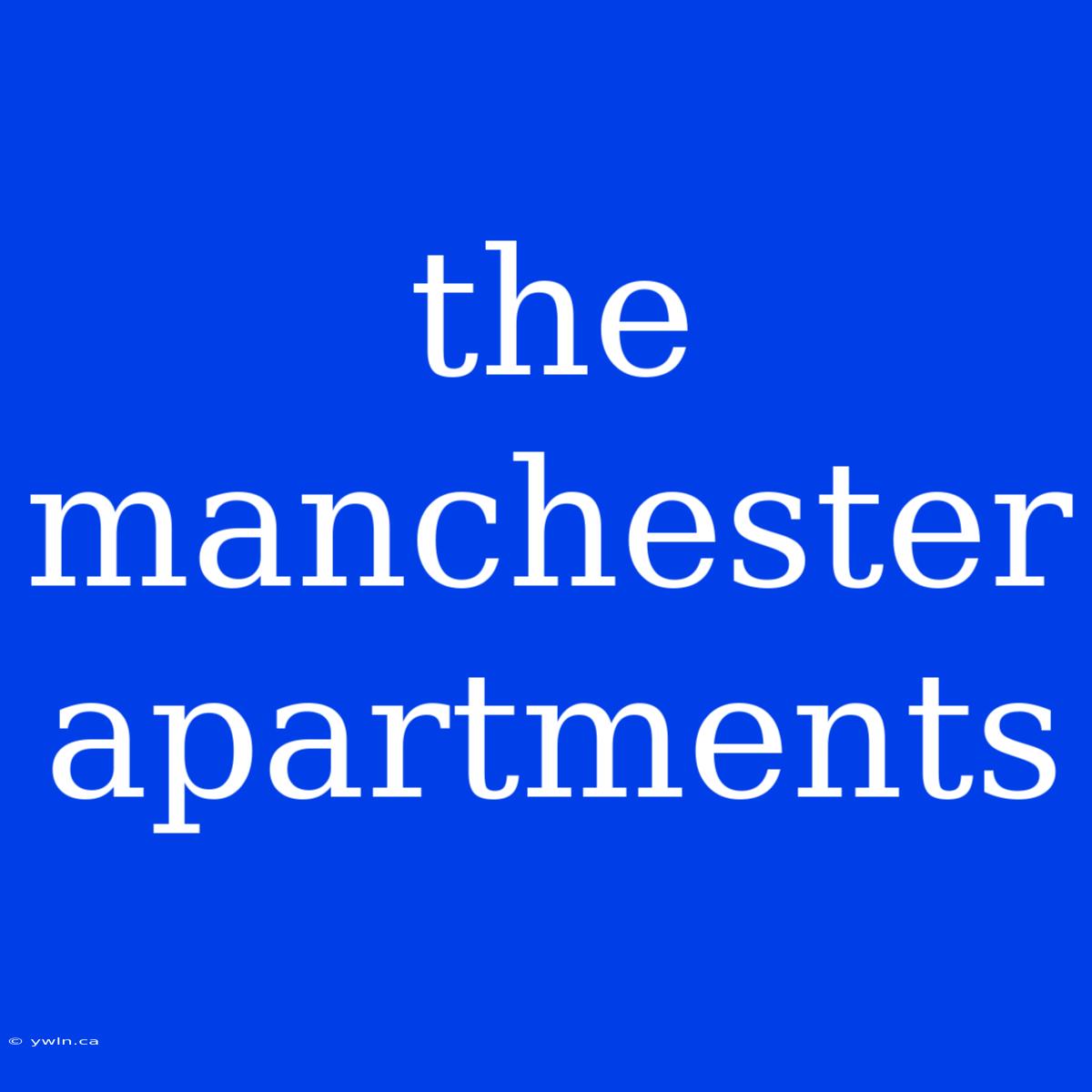 The Manchester Apartments