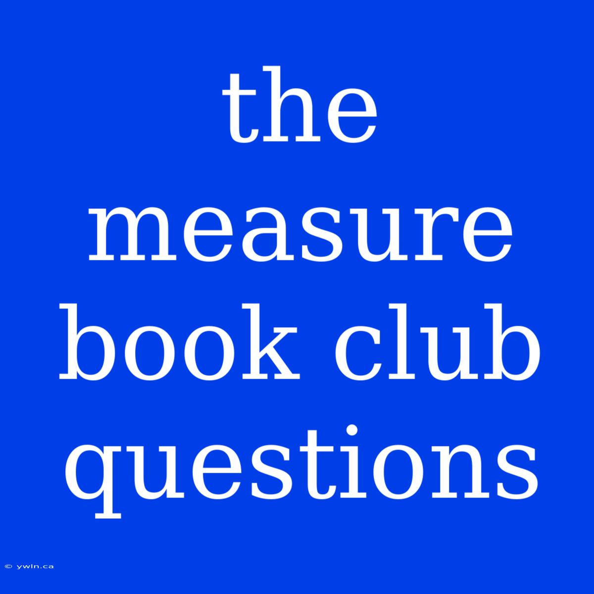 The Measure Book Club Questions