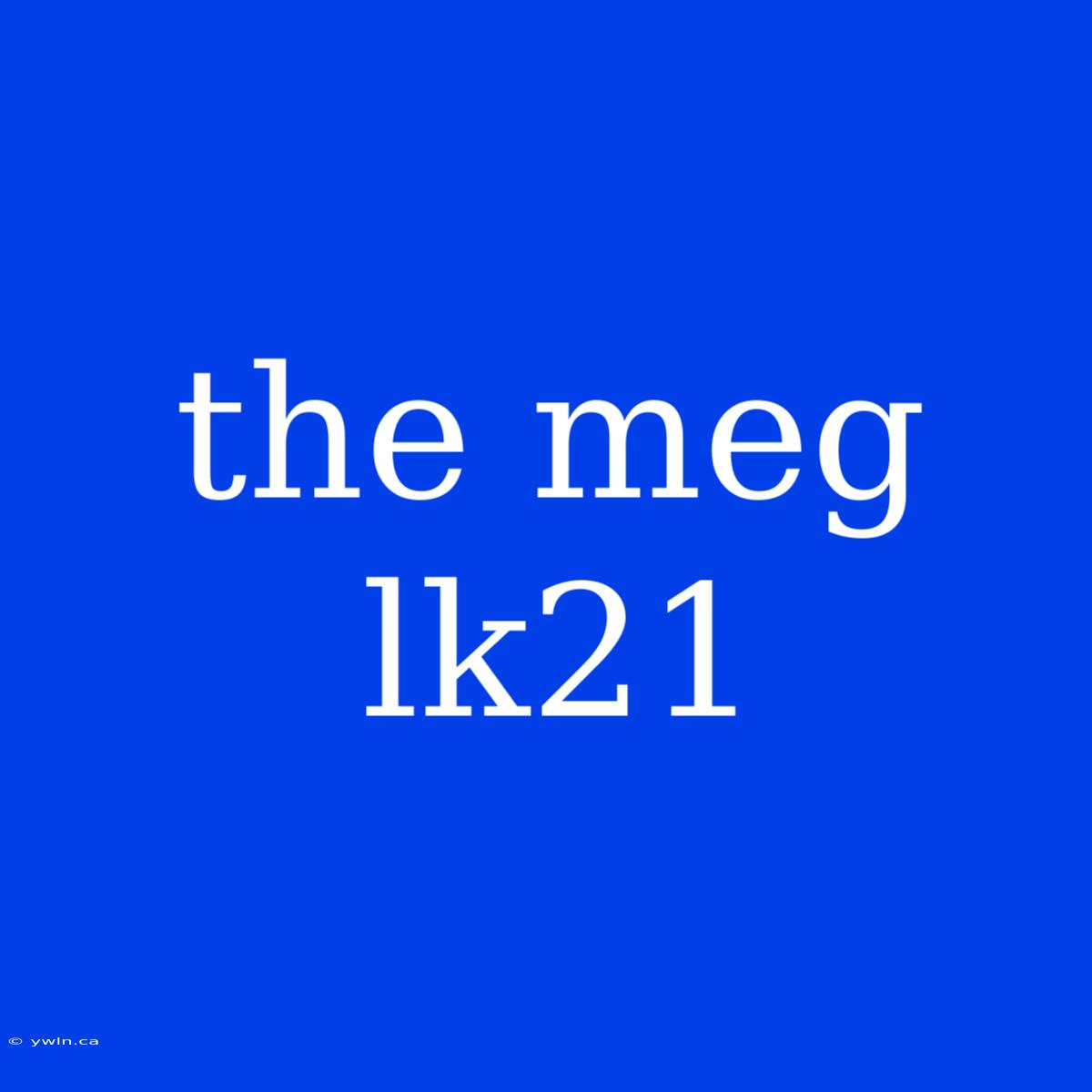 The Meg Lk21