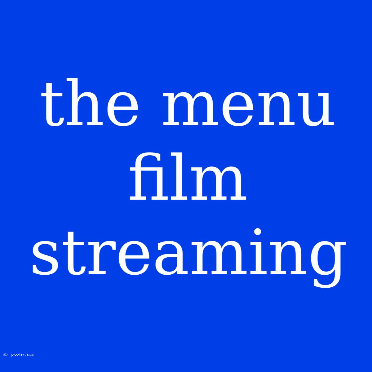 The Menu Film Streaming