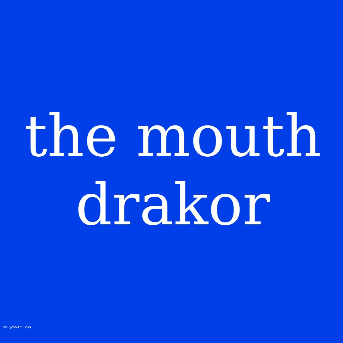 The Mouth Drakor