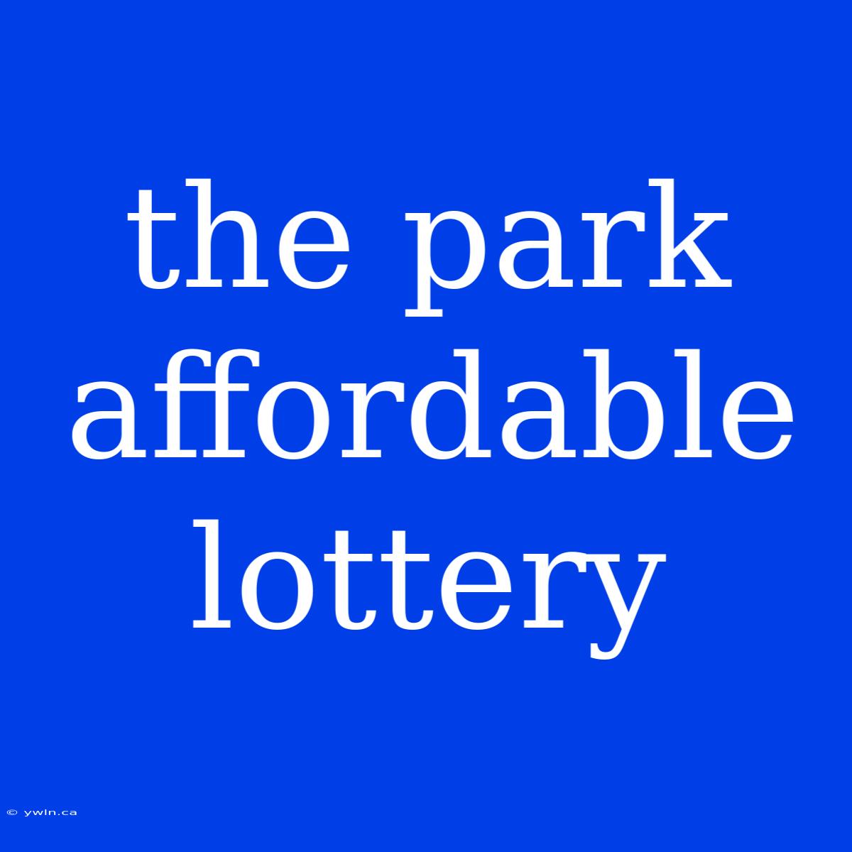 The Park Affordable Lottery