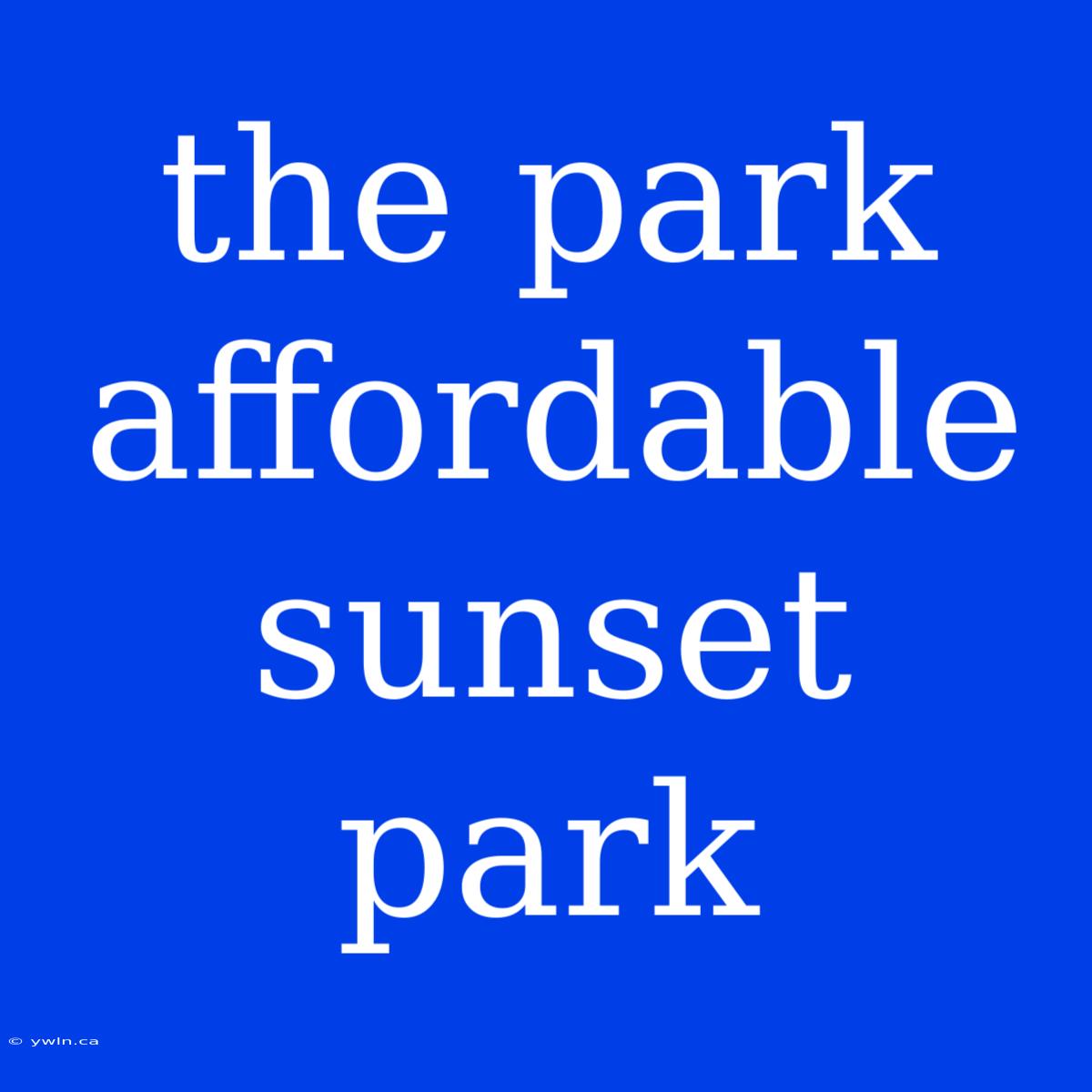 The Park Affordable Sunset Park