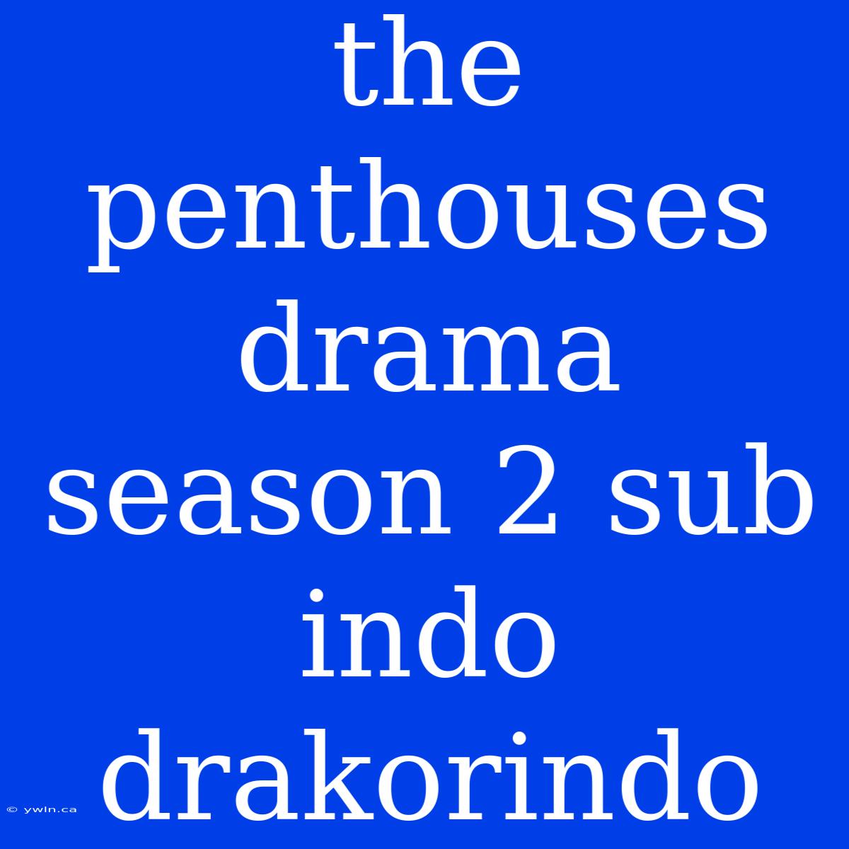 The Penthouses Drama Season 2 Sub Indo Drakorindo