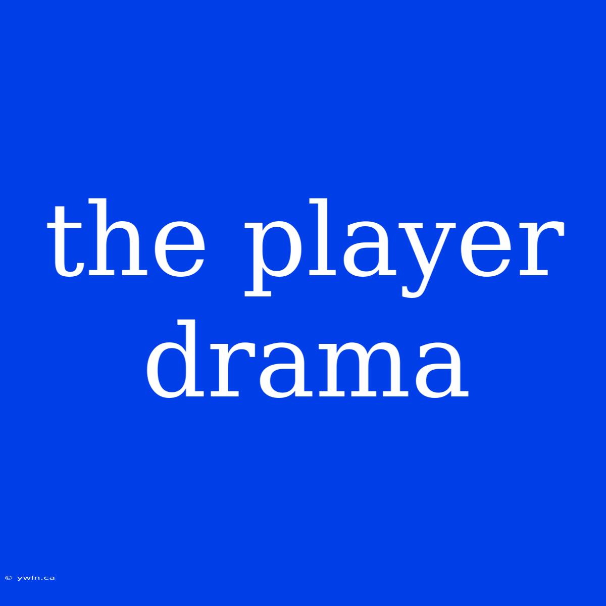 The Player Drama