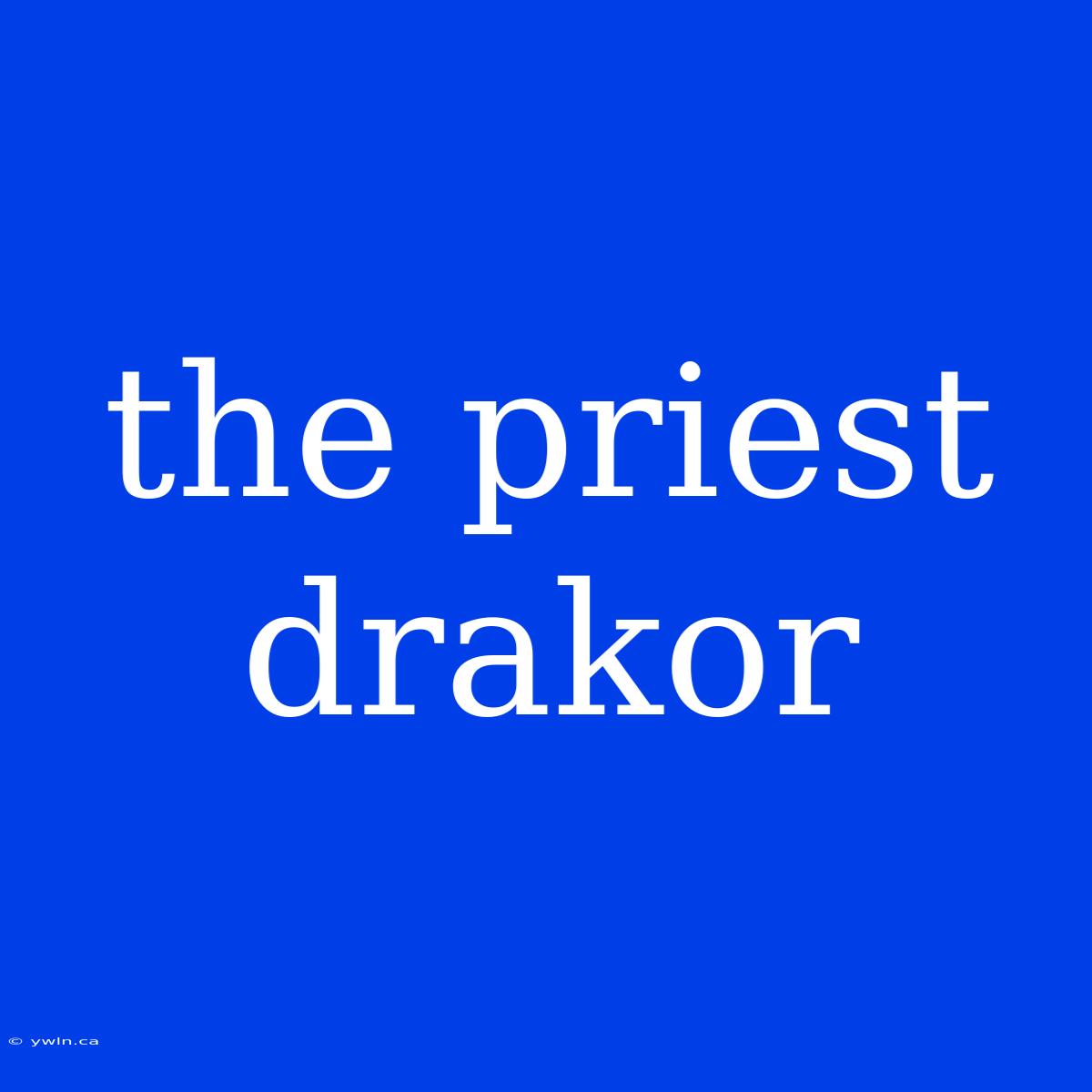 The Priest Drakor