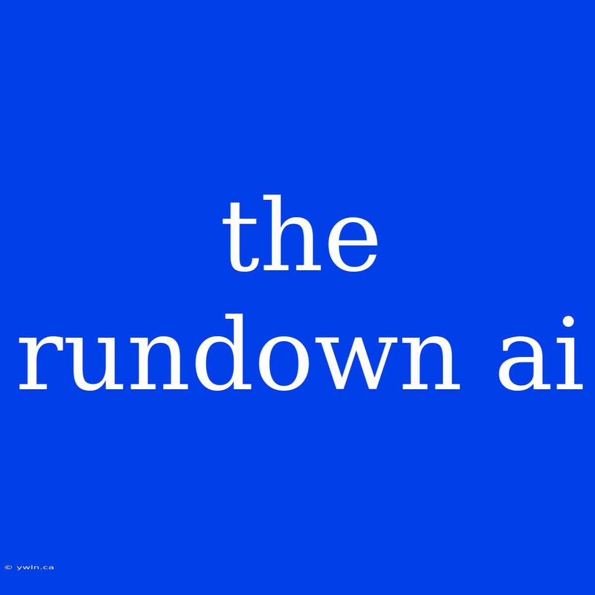 The Rundown Ai