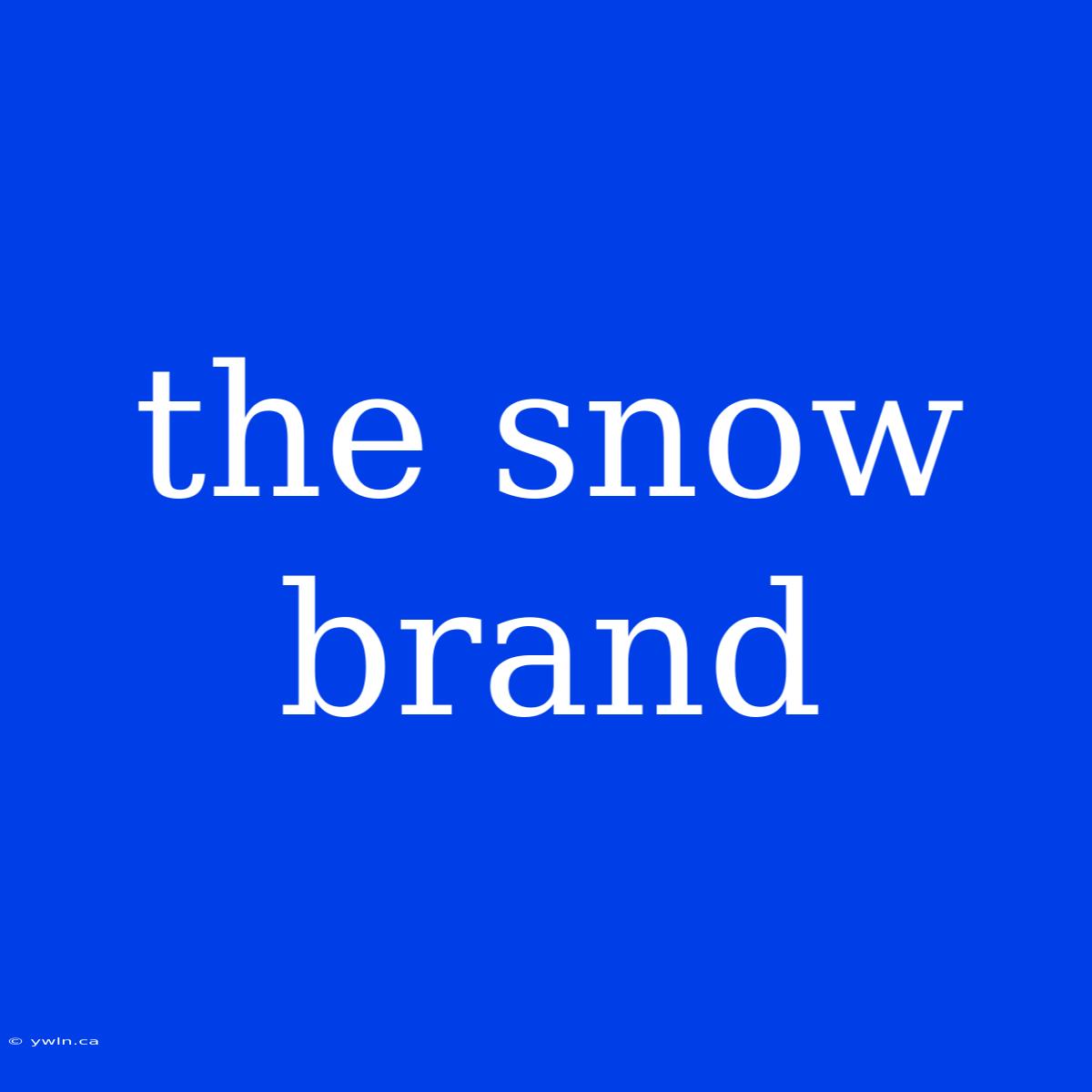 The Snow Brand