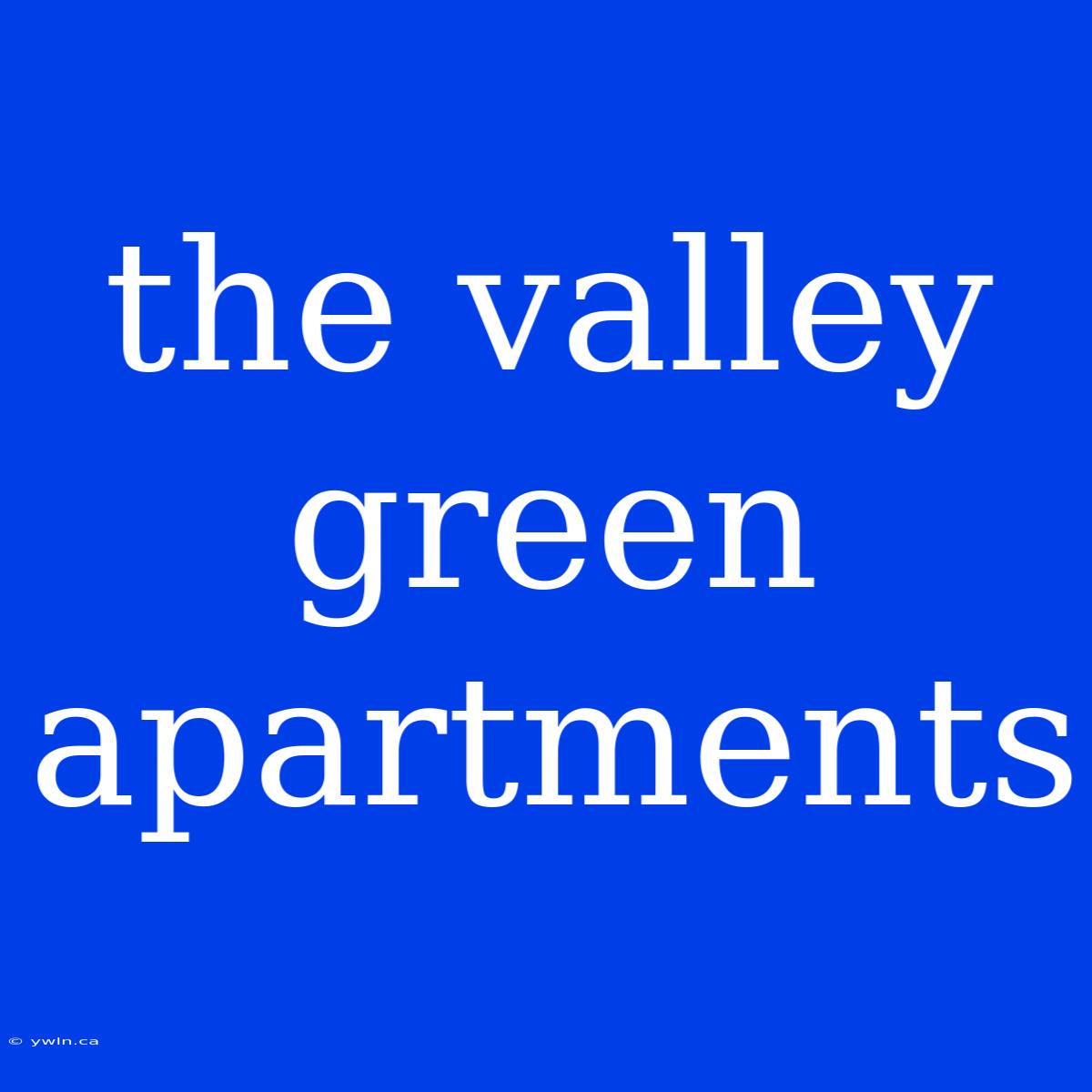 The Valley Green Apartments