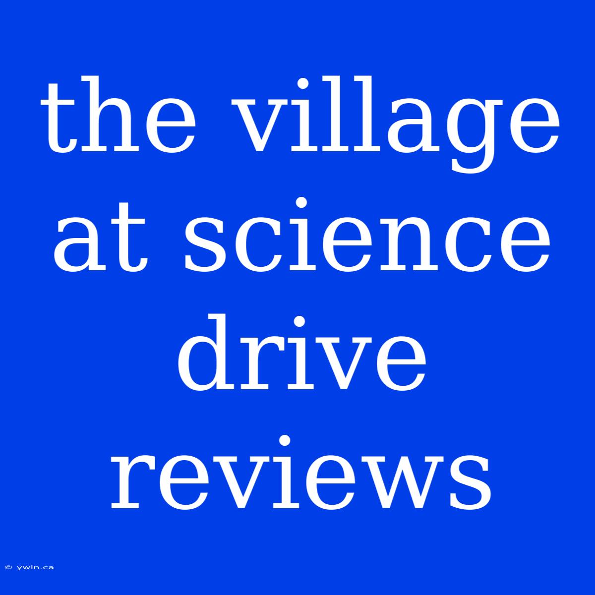 The Village At Science Drive Reviews