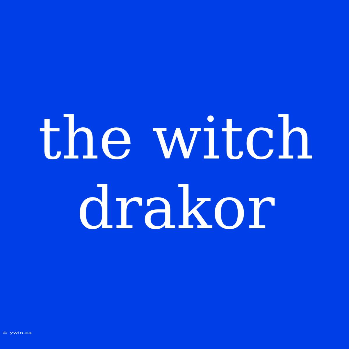 The Witch Drakor