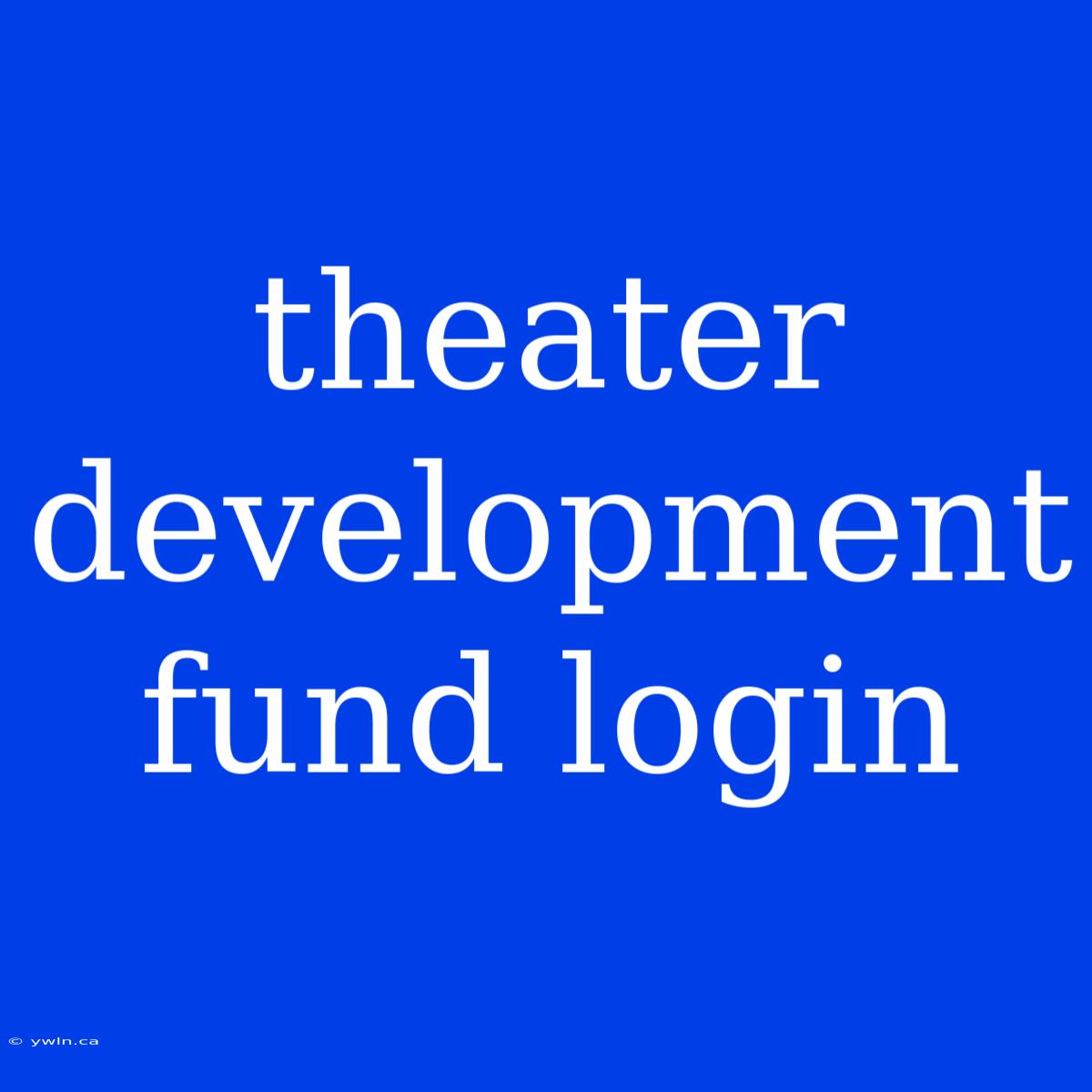 Theater Development Fund Login