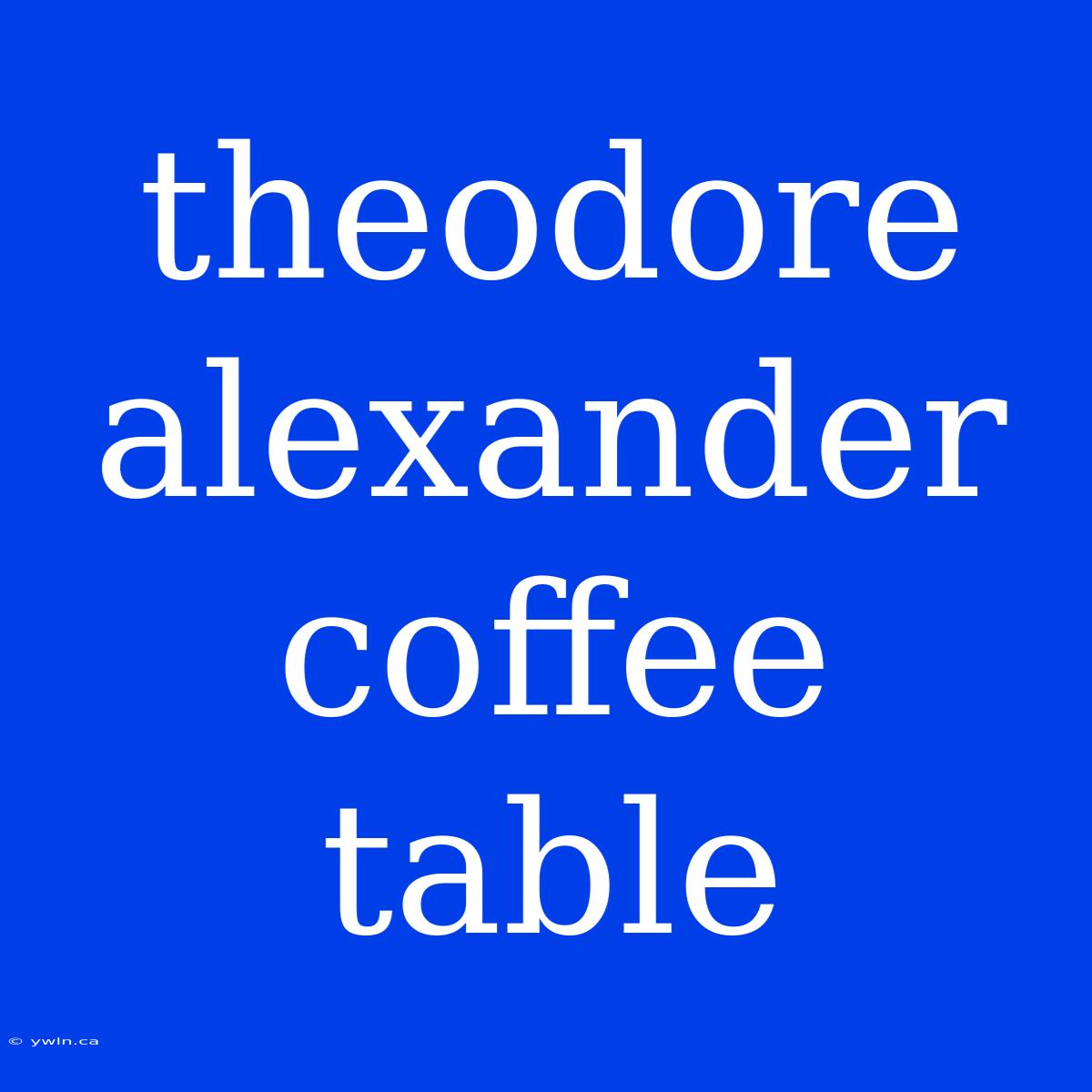 Theodore Alexander Coffee Table