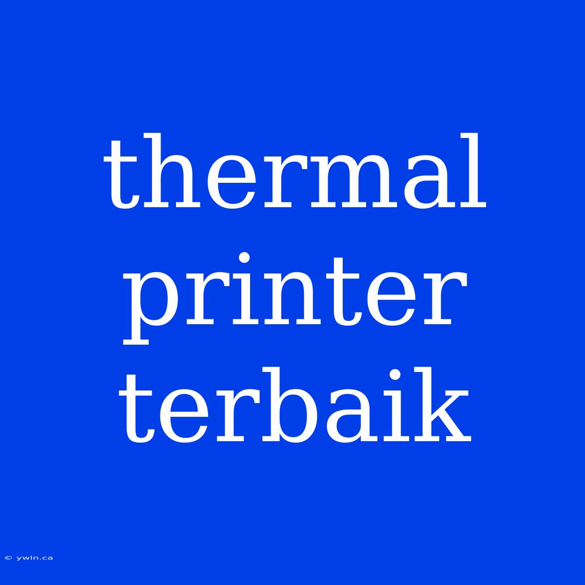 Thermal Printer Terbaik