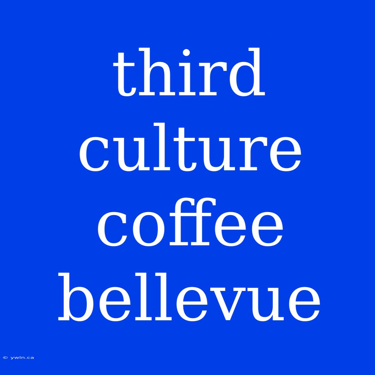 Third Culture Coffee Bellevue