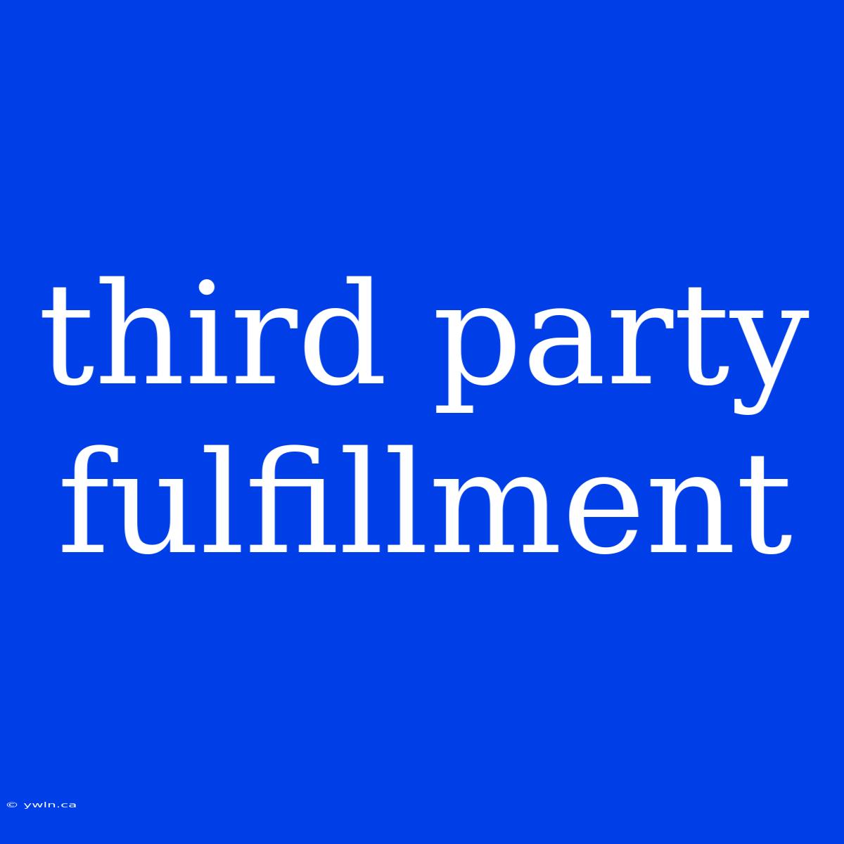 Third Party Fulfillment