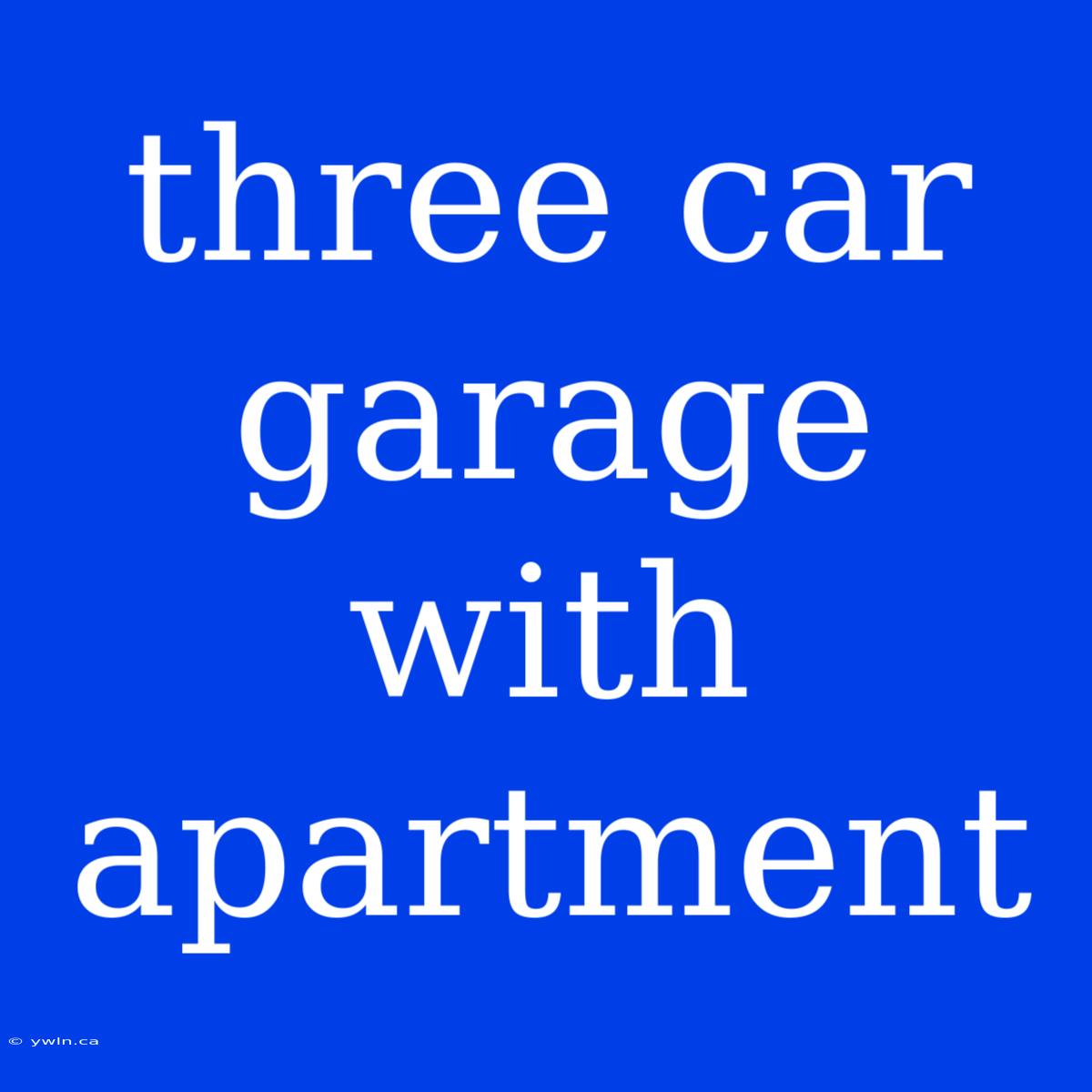 Three Car Garage With Apartment