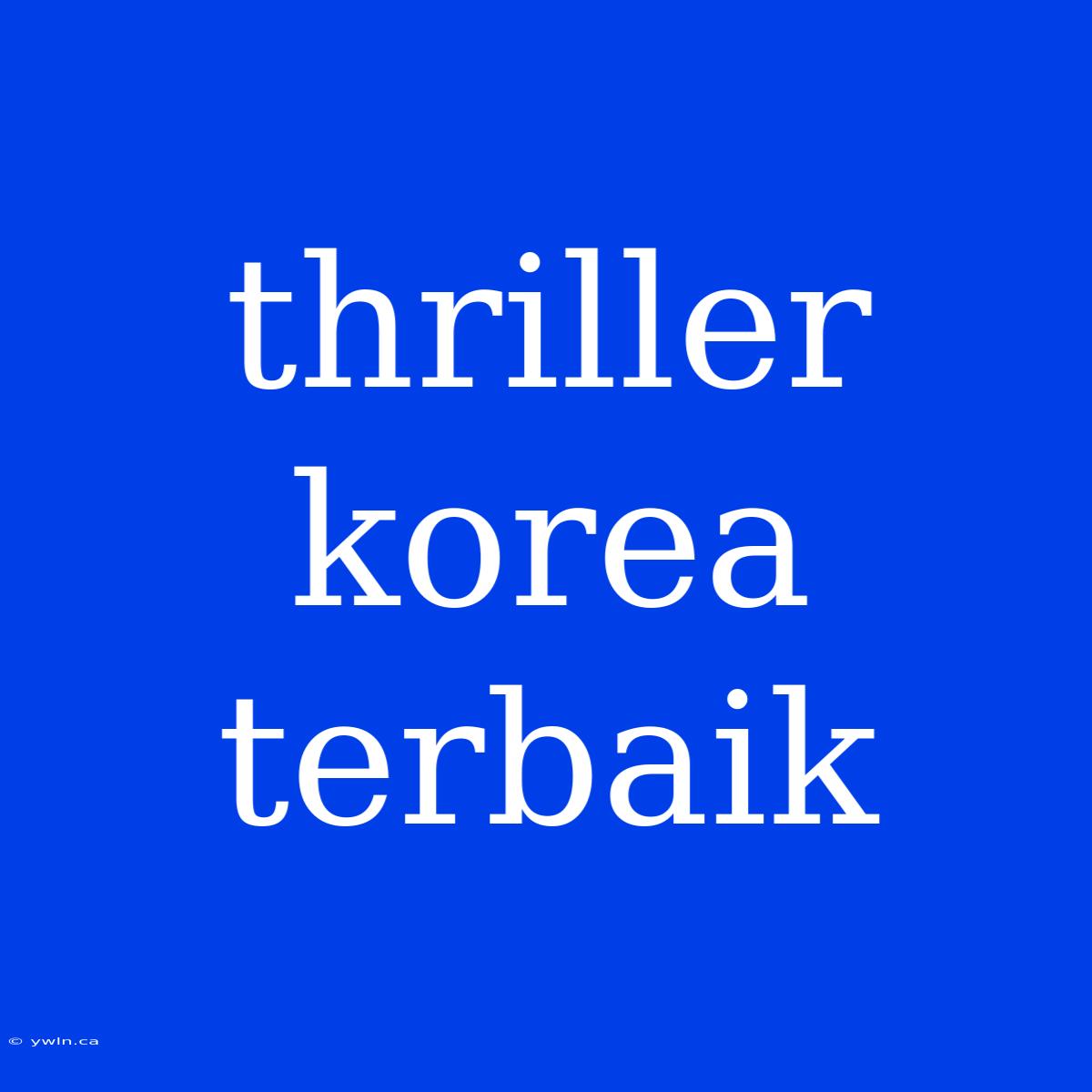 Thriller Korea Terbaik