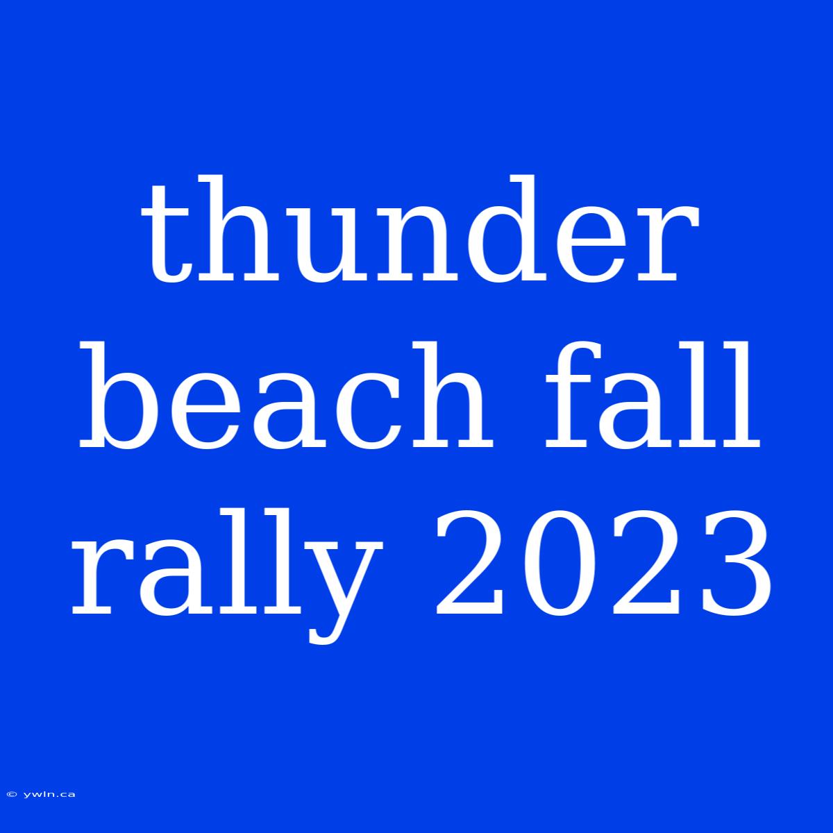 Thunder Beach Fall Rally 2023