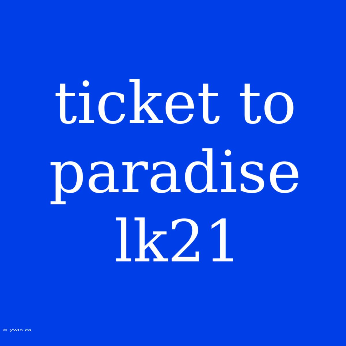 Ticket To Paradise Lk21