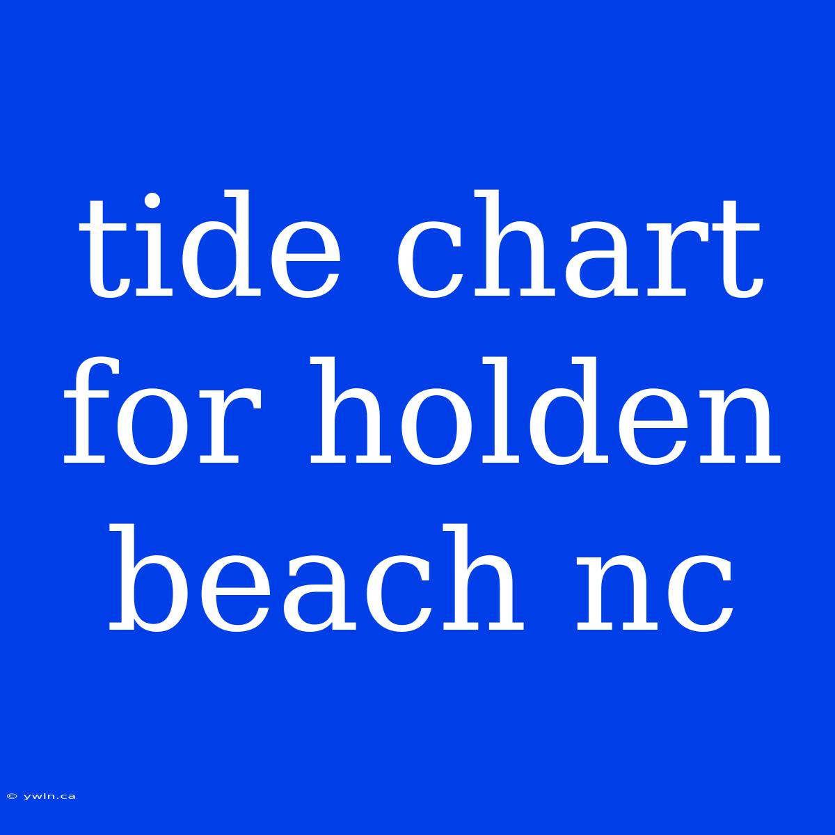 Tide Chart For Holden Beach Nc