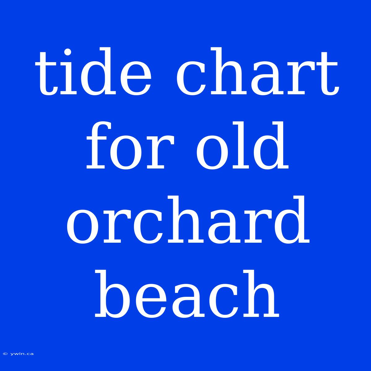 Tide Chart For Old Orchard Beach