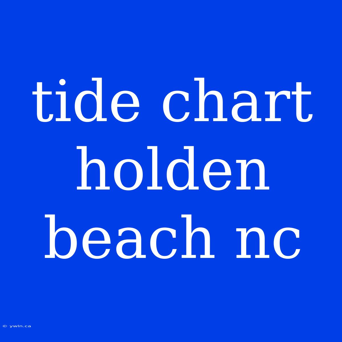 Tide Chart Holden Beach Nc