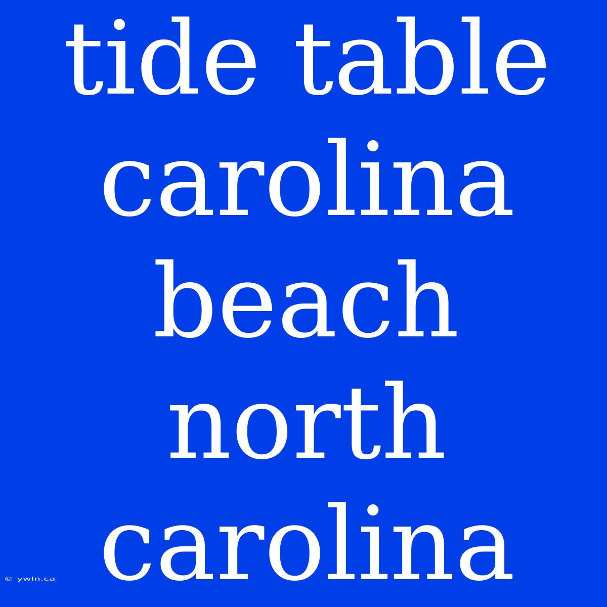 Tide Table Carolina Beach North Carolina