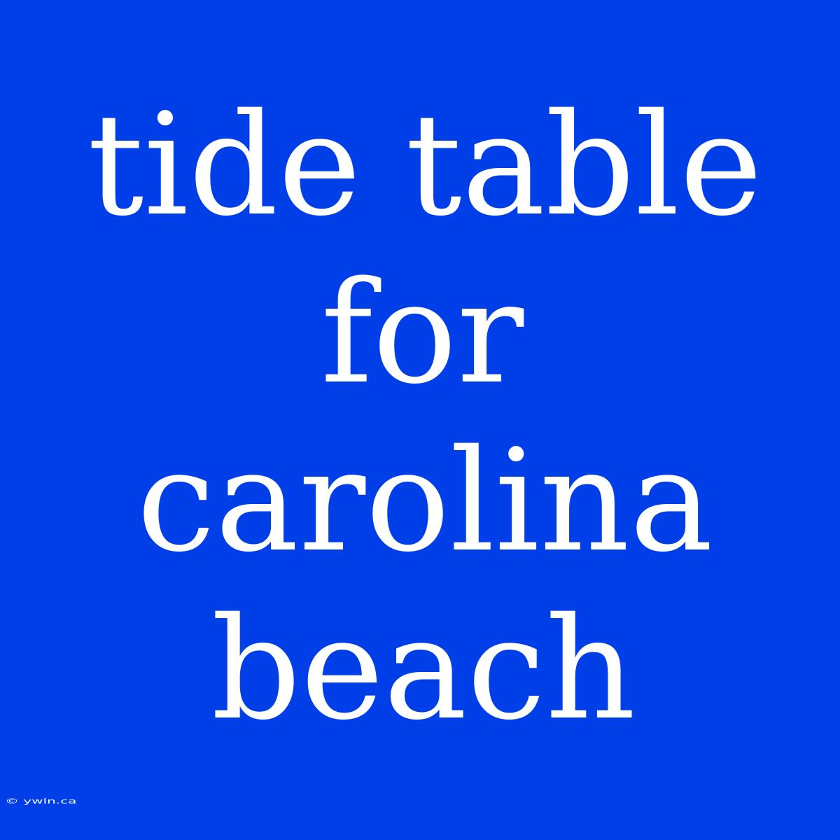 Tide Table For Carolina Beach